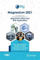 Magnesium 2021 : Proceedings of the 12th International Conference on Magnesium Alloys and Their Applications