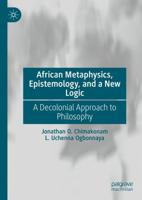 African Metaphysics, Epistemology, and a New Logic