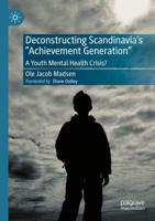 Deconstructing Scandinavia's "Achievement Generation" : A Youth Mental Health Crisis?