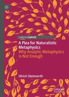 A Plea for Naturalistic Metaphysics : Why Analytic Metaphysics is Not Enough