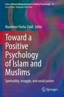 Toward a Positive Psychology of Islam and Muslims : Spirituality, struggle, and social justice