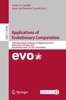 Applications of Evolutionary Computation : 24th International Conference, EvoApplications 2021, Held as Part of EvoStar 2021, Virtual Event, April 7-9, 2021, Proceedings