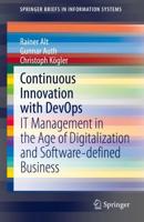 Continuous Innovation with DevOps : IT Management in the Age of Digitalization and Software-defined Business