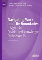 Navigating Work and Life Boundaries : Insights for Distributed Knowledge Professionals