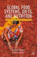 Global Food Systems, Diets, and Nutrition : Linking Science, Economics, and Policy