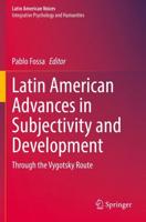 Latin American Advances in Subjectivity and Development : Through the Vygotsky Route