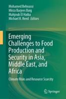 Emerging Challenges to Food Production and Security in Asia, Middle East, and Africa : Climate Risks and Resource Scarcity