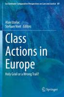 Class Actions in Europe : Holy Grail or a Wrong Trail?