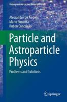 Particle and Astroparticle Physics : Problems and Solutions