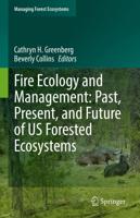 Fire Ecology and Management: Past, Present, and Future of US Forested Ecosystems