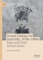 Sexual Violence in Australia, 1970s-1980s : Rape and Child Sexual Abuse