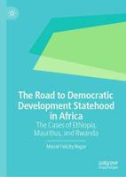 The Road to Democratic Development Statehood in Africa : The Cases of Ethiopia, Mauritius, and Rwanda