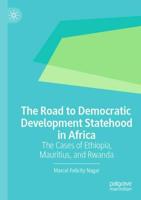 The Road to Democratic Development Statehood in Africa : The Cases of Ethiopia, Mauritius, and Rwanda