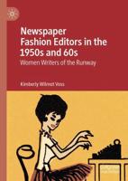 Newspaper Fashion Editors in the 1950s and 60s : Women Writers of the Runway