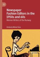 Newspaper Fashion Editors in the 1950s and 60s : Women Writers of the Runway