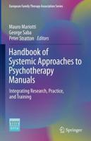 Handbook of Systemic Approaches to Psychotherapy Manuals : Integrating Research, Practice, and Training