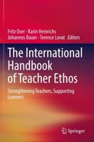 The International Handbook of Teacher Ethos : Strengthening Teachers, Supporting Learners
