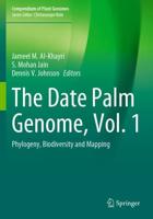 The Date Palm Genome. Vol. 1 Phylogeny, Biodiversity and Mapping