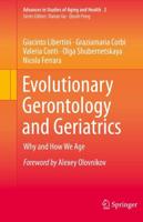 Evolutionary Gerontology and Geriatrics : Why and How We Age