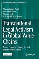 Transnational Legal Activism in Global Value Chains : The Ali Enterprises Factory Fire and the Struggle for Justice