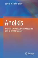 Anoikis : How the Extracellular Matrix Regulates Life-or-Death Decisions