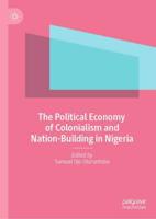 The Political Economy of Colonialism and Nation-Building in Nigeria