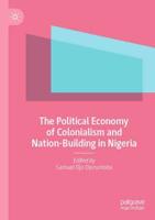 The Political Economy of Colonialism and Nation-Building in Nigeria