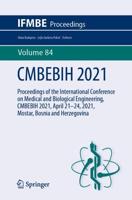 CMBEBIH 2021 : Proceedings of the International Conference on Medical and Biological Engineering, CMBEBIH 2021, April 21-24, 2021, Mostar, Bosnia and Herzegovina