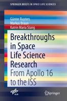 Breakthroughs in Space Life Science Research : From Apollo 16 to the ISS