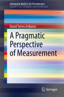 A Pragmatic Perspective of Measurement. SpringerBriefs in Theoretical Advances in Psychology