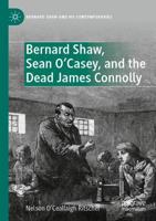 Bernard Shaw, Sean O'Casey, and the Dead James Connolly