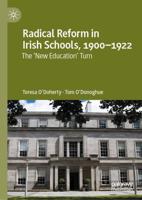 Radical Reform in Irish Schools, 1900-1922 : The 'New Education' Turn