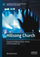Hillsong Church : Expansive Pentecostalism, Media, and the Global City