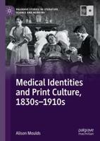 Medical Identities and Print Culture, 1830S-1910S