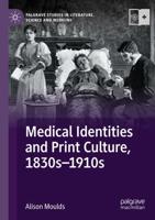 Medical Identities and Print Culture, 1830S-1910S