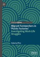 Migrant Farmworkers in 'Plastic Factories'
