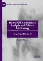 Stuart Hall, Conjunctural Analysis and Cultural Criminology : A Missed Moment