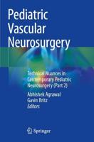 Pediatric Vascular Neurosurgery (Part 2)