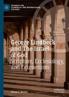 George Lindbeck and The Israel of God : Scripture, Ecclesiology, and Ecumenism