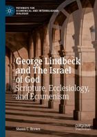 George Lindbeck and The Israel of God : Scripture, Ecclesiology, and Ecumenism
