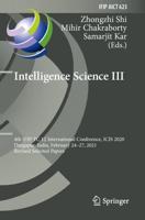 Intelligence Science III : 4th IFIP TC 12 International Conference, ICIS 2020, Durgapur, India, February 24-27, 2021, Revised Selected Papers