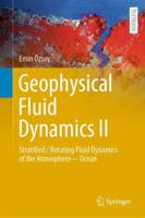 Geophysical Fluid Dynamics II : Stratified / Rotating Fluid Dynamics of the Atmosphere-Ocean