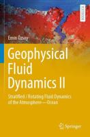 Geophysical Fluid Dynamics II : Stratified / Rotating Fluid Dynamics of the Atmosphere-Ocean