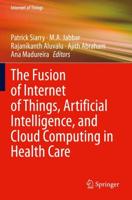The Fusion of Internet of Things, Artificial Intelligence, and Cloud Computing in Health Care