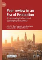 Peer review in an Era of Evaluation : Understanding the Practice of Gatekeeping in Academia