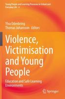 Violence, Victimisation and Young People : Education and Safe Learning Environments