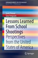 Lessons Learned From School Shootings SpringerBriefs in Behavioral Criminology