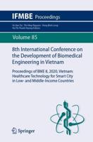 8th International Conference on the Development of Biomedical Engineering in Vietnam : Proceedings of BME 8, 2020, Vietnam: Healthcare Technology for Smart City in Low- and Middle-Income Countries