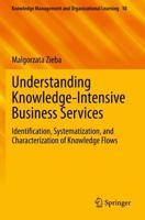 Understanding Knowledge-Intensive Business Services : Identification, Systematization, and Characterization of Knowledge Flows