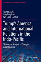 Trump's America and International Relations in the Indo-Pacific : Theoretical Analysis of Changes & Continuities